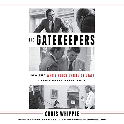 The Gatekeepers: How the White House Chiefs of Staff Define Every Presidency by Chris Whipple book cover