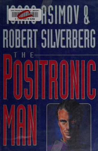 The Positronic Man by Isaac Asimov and Robert Silverberg book cover