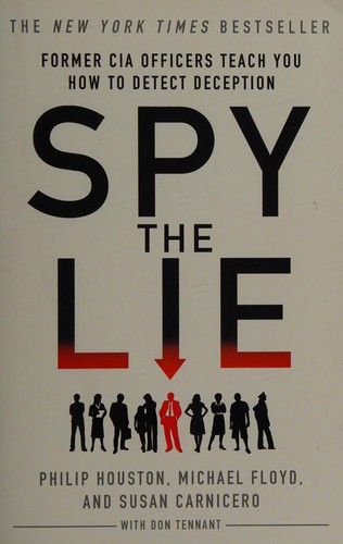 Spy the Lie: Former CIA Officers Teach You How to Detect Deception by Philip Houston, Michael Floyd, Susan Carnicero book cover