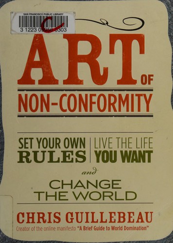 The Art of Non-Conformity: Set Your Own Rules, Live the Life You Want, and Change the World by Chris Guillebeau book cover