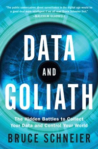 Data and Goliath: The Hidden Battles to Collect Your Data and Control Your World by Bruce Schneier book cover