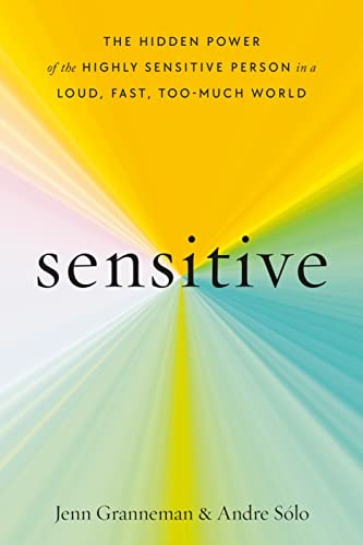 Sensitive: The Power of a Thoughtful Mind in an Overwhelming World by Jenn Granneman, Andre Sólo book cover