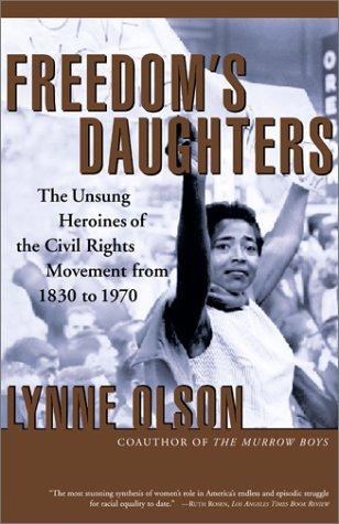 Freedom's Daughters: The Unsung Heroines of the Civil Rights Movement from 1830 to 1970 by Lynn Olson book cover