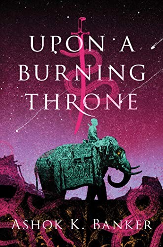Upon a Burning Throne by Ashok K. Banker book cover