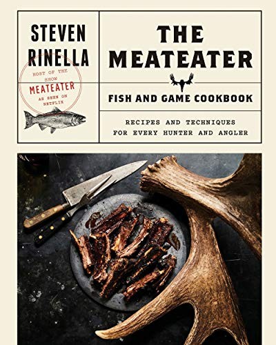 The MeatEater Fish and Game Cookbook: Recipes and Techniques for Every Hunter and Angler by Steven Rinella book cover