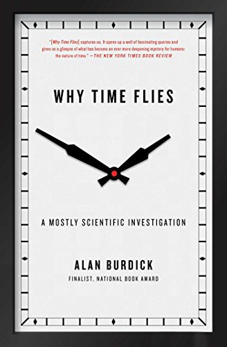 Why Time Flies: A Mostly Scientific Investigation by Alan Burdick book cover