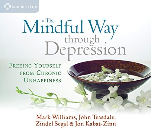 The Mindful Way Through Depression: Freeing Yourself from Chronic Unhappiness by Mark Williams, John Teasdale, Zindel Segal, and Jon Kabat-Zinn book cover