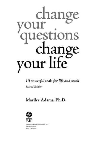 Change Your Questions, Change Your Life: 12 Powerful Tools for Life and Work by Marilee Adams book cover