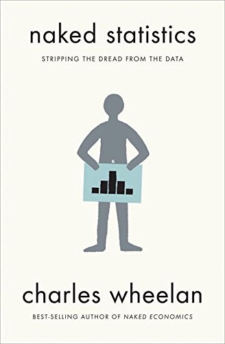 Naked Statistics: Stripping the Dread from the Data by Charles Wheelan book cover