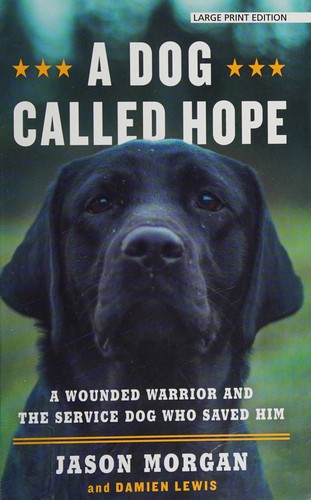 A Dog Called Hope: A Wounded Warrior and the Service Dog That Saved Him by Jason Morgan book cover