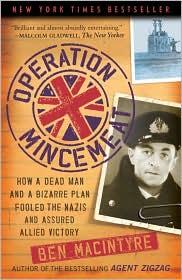 Operation Mincemeat: How a dead man and a bizarre secret mission fooled the Nazis by Ben Macintyre book cover