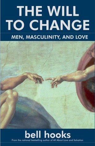 The Will to Change: Men, Masculinity, and Love by bell hooks book cover
