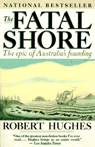The Fatal Shore: The Epic of Australia's Founding by Robert Hughes book cover