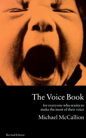 The Voice Book: For Everyone Who Wants to Make the Most of Their Voice by Michael McCallion book cover