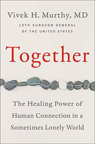 Together: The Healing Power of Human Connection in a Sometimes Lonely World by Vivek H. Murthy book cover
