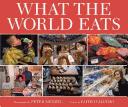 What the World Eats by Peter Menzel, Faith D'Aluisio book cover
