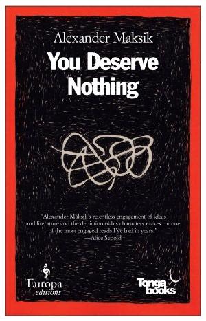 You Deserve Nothing by Alexander Maksik book cover