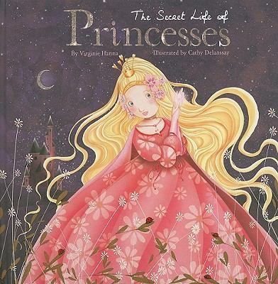 The Secret Life of Princesses by Cathy Delanssay book cover