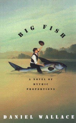 Big Fish: A Novel of Mythic Proportions by Daniel Wallace book cover