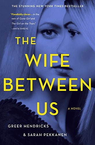 The Wife Between Us by Greer Hendricks & Sarah Pekkanen book cover