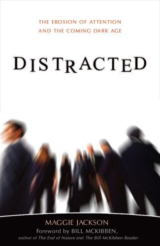 Distracted: The Erosion of Attention and the Coming Dark Age by Maggie Jackson book cover