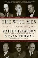 The Wise Men: Six Friends and the World They Made by Walter Isaacson and Evan Thomas book cover