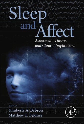 Sleep and Affect: Assessment, Theory, and Clinical Implications by Kimberly Babson, Matthew Feldner book cover
