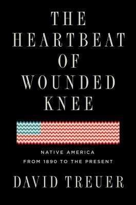 The Heartbeat of Wounded Knee by David Treuer book cover