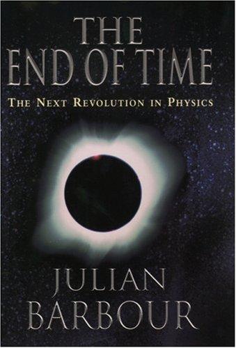 The End of Time: The Next Revolution in Physics by Julian Barbour book cover