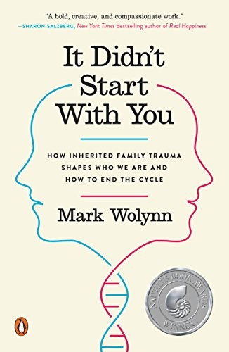 It Didn't Start With You: How Inherited Family Trauma Shapes Who We Are and How to End the Cycle by Mark Wolynn book cover