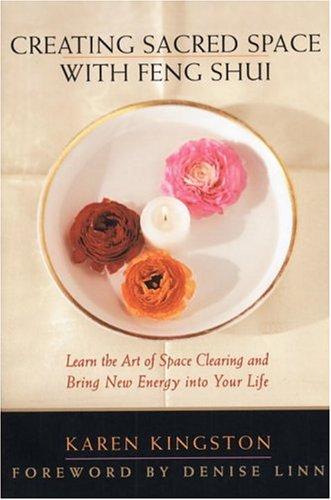 Creating Sacred Space with Feng Shui: 4 Simple Steps to Transform Your Life by Karen Kingston book cover