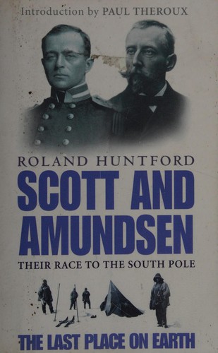 The Last Place on Earth: Scott and Amundsen's Race to the South Pole by Roland Huntford book cover