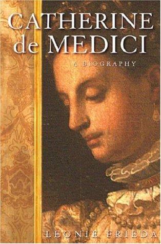Catherine de Medici: Renaissance Queen of France by Leonie Frieda book cover