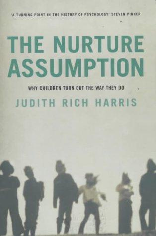 The Nurture Assumption: Why Children Turn Out the Way They Do by Judith Rich Harris book cover