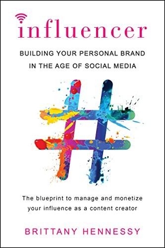 Influencer: Building Your Personal Brand in the Age of Social Media by Brittany Hennessy book cover