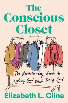 The Conscious Closet: The Revolutionary Guide to Looking Good While Doing Good by Elizabeth L. Cline book cover