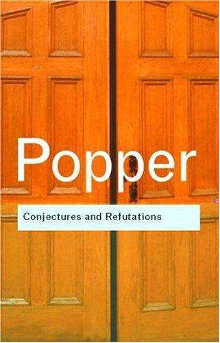 Conjectures and Refutations: The Growth of Scientific Knowledge by Karl Popper book cover