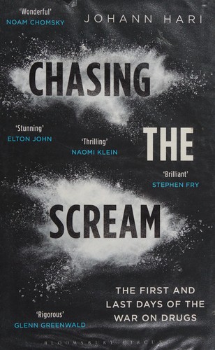 Chasing the Scream: The First and Last Days of the War on Drugs by Johann Hari book cover