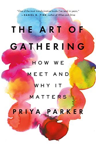 The Art of Gathering: How We Meet and Why It Matters by Priya Parker book cover