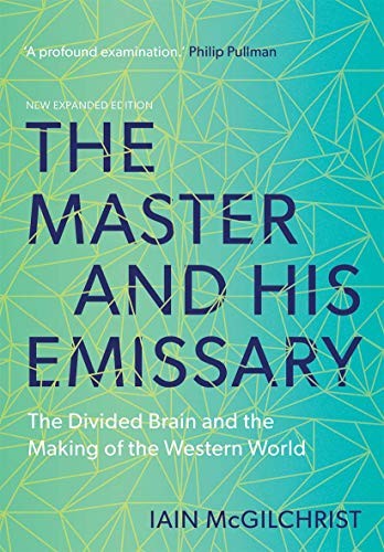 The Master and His Emissary: The Divided Brain and the Making of the Western World by Iain McGilchrist book cover