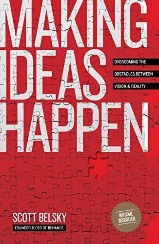Making Ideas Happen: Overcoming the Obstacles Between Vision and Reality by Scott Belsky book cover