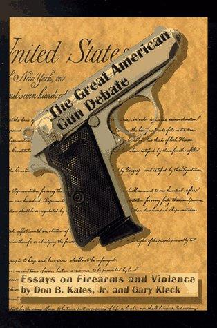 The Great American Gun Debate: A 20-Year Retrospective by Don B. Kates book cover