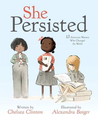 She Persisted: 13 American Women Who Changed the World by Chelsea Clinton book cover