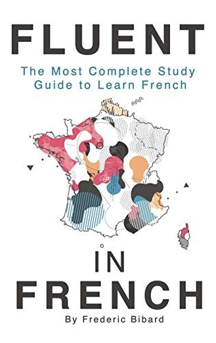 Fluent in French: The Most Complete study guide to learn French by Frederic Bibard book cover