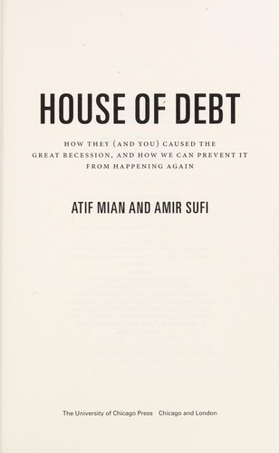 House of Debt: How They (and You) Caused the Greatest Financial Crisis in History by Atif Mian book cover