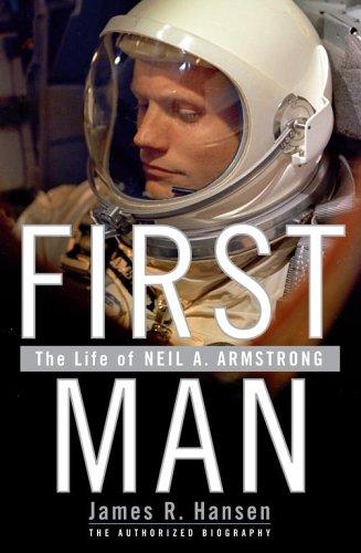 First Man: The Life of Neil A. Armstrong by James R. Hansen book cover