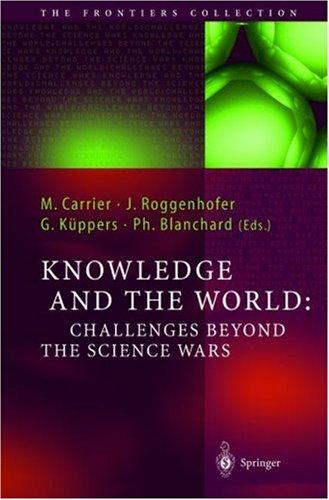 Knowledge and the World: Challenges Beyond the Science Wars by Martin Carrier, Johannes Roggenhofer, Gnnter Knppers book cover