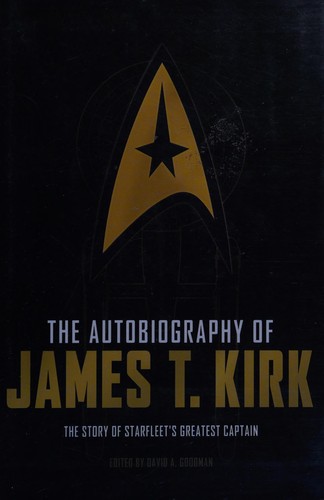 The Autobiography of James T. Kirk: The Story of Starfleet's Most Legendary Captain by David A. Goodman book cover