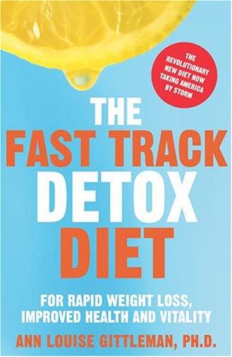 The Fast Track Detox Diet: 21 Days to a New You by Ann Louise Gittleman book cover