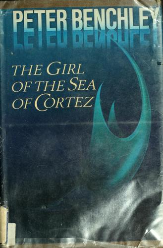 The Girl of the Sea of Cortez by Peter Benchley book cover